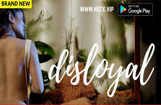 Disloyal (2022) Hindi Hot Short Film HotX