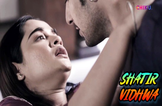 Shatir Vidhwa (2023) Hindi Hot Short Film ChikuApp
