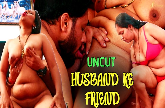 Husband Ke Friend (2024) Uncut Hindi Short Film SexFantasy